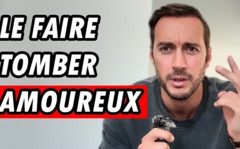 comment pousser un homme à faire des efforts et tomber amoureux vidéo