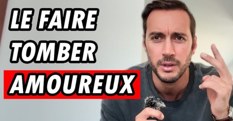 comment pousser un homme à faire des efforts et tomber amoureux vidéo